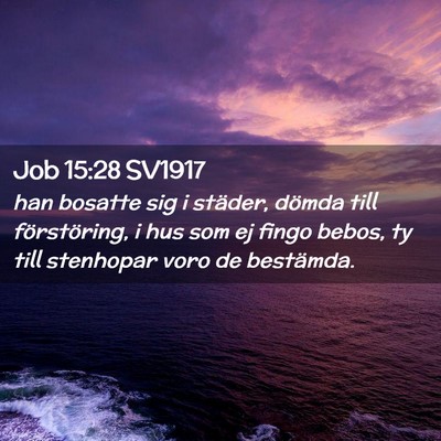 Picture 02 - Job 15:28 SV1917 - han bosatte sig i städer, dömda till - Bible Verse Picture