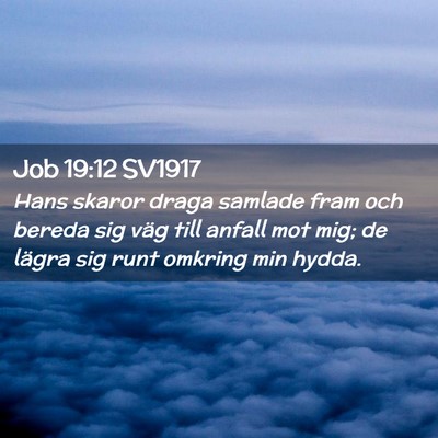 Picture 02 - Job 19:12 SV1917 - Hans skaror draga samlade fram och bereda sig - Bible Verse Picture