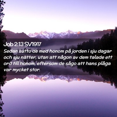 Picture 02 - Job 2:13 SV1917 - Sedan sutto de med honom på jorden i sju dagar - Bible Verse Picture