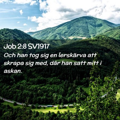 Picture 02 - Job 2:8 SV1917 - Och han tog sig en lerskärva att skrapa sig med, - Bible Verse Picture