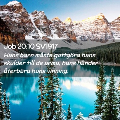Picture 02 - Job 20:10 SV1917 - Hans barn måste gottgöra hans skulder till de - Bible Verse Picture