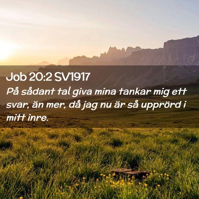 Picture 02 - Job 20:2 SV1917 - På sådant tal giva mina tankar mig ett svar, - Bible Verse Picture
