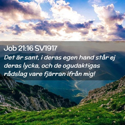 Picture 02 - Job 21:16 SV1917 - Det är sant, i deras egen hand står ej deras - Bible Verse Picture