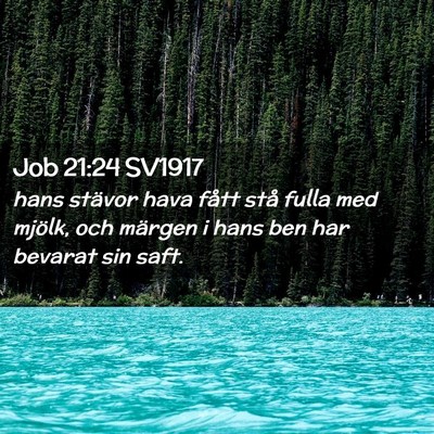 Picture 02 - Job 21:24 SV1917 - hans stävor hava fått stå fulla med mjölk, - Bible Verse Picture