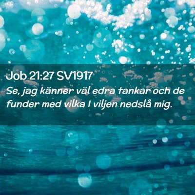 Picture 02 - Job 21:27 SV1917 - Se, jag känner väl edra tankar och de funder - Bible Verse Picture