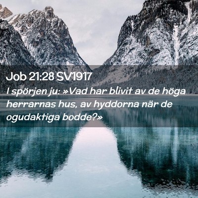 Picture 02 - Job 21:28 SV1917 - I spörjen ju: »Vad har blivit av de höga - Bible Verse Picture