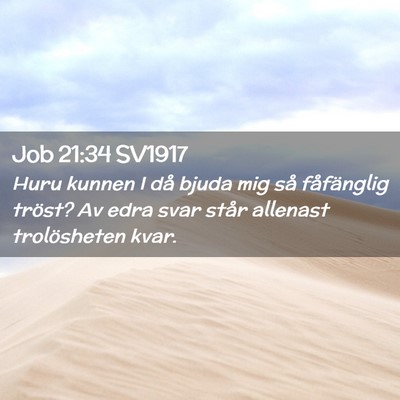 Picture 02 - Job 21:34 SV1917 - Huru kunnen I då bjuda mig så fåfänglig - Bible Verse Picture
