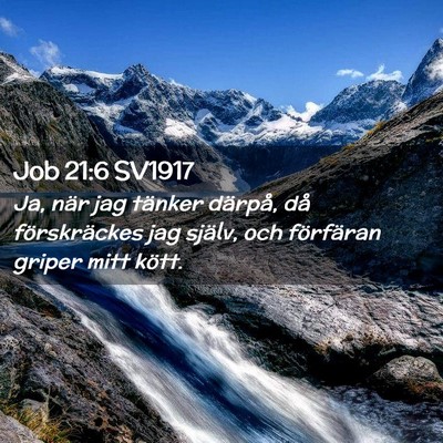 Picture 02 - Job 21:6 SV1917 - Ja, när jag tänker därpå, då förskräckes - Bible Verse Picture