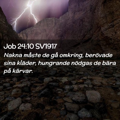 Picture 02 - Job 24:10 SV1917 - Nakna måste de gå omkring, berövade sina - Bible Verse Picture