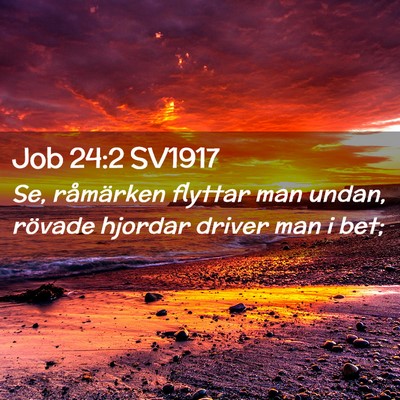 Picture 02 - Job 24:2 SV1917 - Se, råmärken flyttar man undan, rövade hjordar - Bible Verse Picture