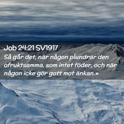 Picture 02 - Job 24:21 SV1917 - Så går det, när någon plundrar den - Bible Verse Picture