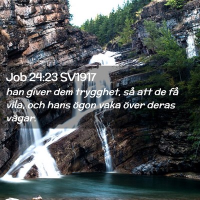 Picture 02 - Job 24:23 SV1917 - han giver dem trygghet, så att de få vila, och - Bible Verse Picture