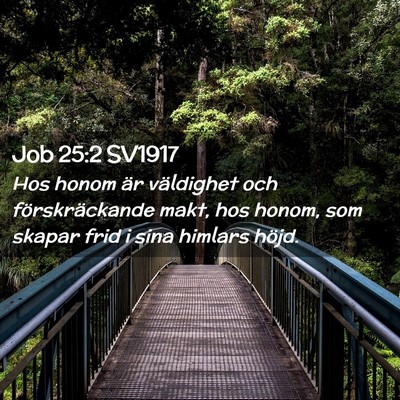 Picture 02 - Job 25:2 SV1917 - Hos honom är väldighet och förskräckande - Bible Verse Picture