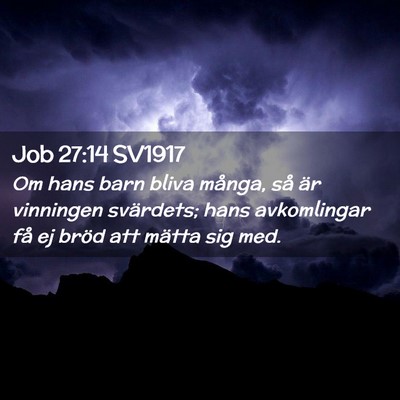 Picture 02 - Job 27:14 SV1917 - Om hans barn bliva många, så är vinningen - Bible Verse Picture