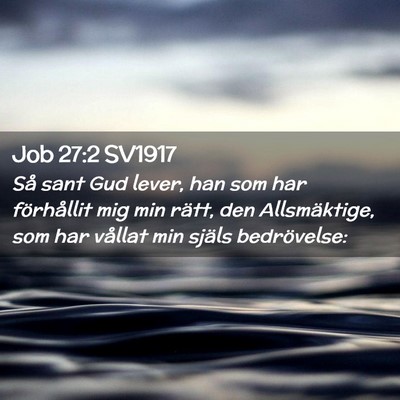 Picture 02 - Job 27:2 SV1917 - Så sant Gud lever, han som har förhållit mig - Bible Verse Picture