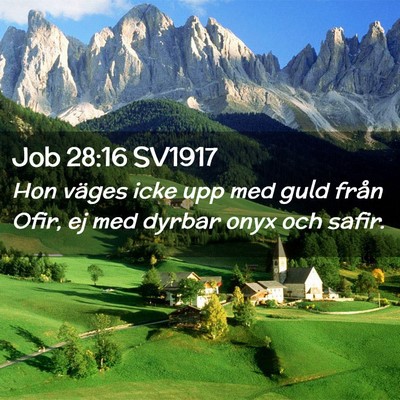Picture 02 - Job 28:16 SV1917 - Hon väges icke upp med guld från Ofir, ej med - Bible Verse Picture