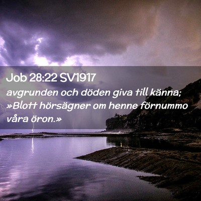 Picture 02 - Job 28:22 SV1917 - avgrunden och döden giva till känna; »Blott - Bible Verse Picture