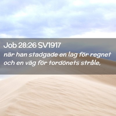 Picture 02 - Job 28:26 SV1917 - när han stadgade en lag för regnet och en väg - Bible Verse Picture