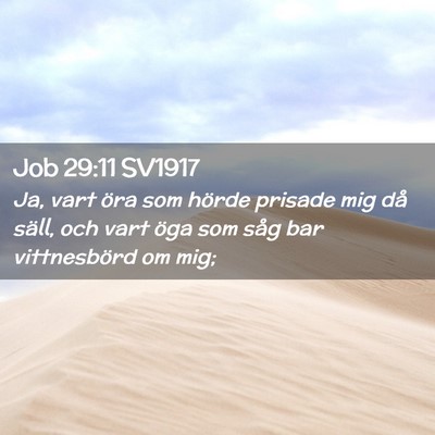 Picture 02 - Job 29:11 SV1917 - Ja, vart öra som hörde prisade mig då säll, - Bible Verse Picture