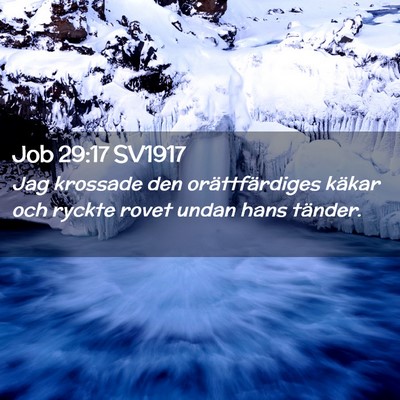 Picture 02 - Job 29:17 SV1917 - Jag krossade den orättfärdiges käkar och - Bible Verse Picture