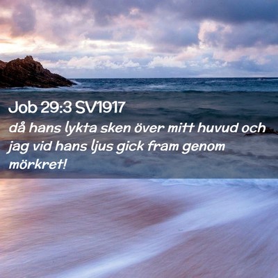 Picture 02 - Job 29:3 SV1917 - då hans lykta sken över mitt huvud och jag vid - Bible Verse Picture