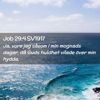 Picture 02 - Job 29:4 SV1917 - Ja, vore jag såsom i min mognads dagar, då Guds - Bible Verse Picture