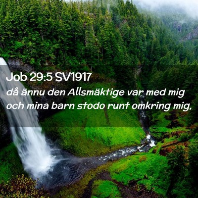 Picture 02 - Job 29:5 SV1917 - då ännu den Allsmäktige var med mig och mina - Bible Verse Picture