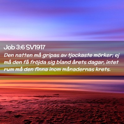 Picture 02 - Job 3:6 SV1917 - Den natten må gripas av tjockaste mörker; ej - Bible Verse Picture