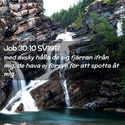 Picture 02 - Job 30:10 SV1917 - med avsky hålla de sig fjärran ifrån mig, de - Bible Verse Picture