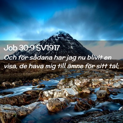 Picture 02 - Job 30:9 SV1917 - Och för sådana har jag nu blivit en visa, de - Bible Verse Picture
