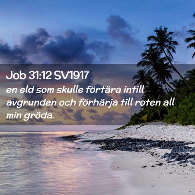 Picture 02 - Job 31:12 SV1917 - en eld som skulle förtära intill avgrunden och - Bible Verse Picture