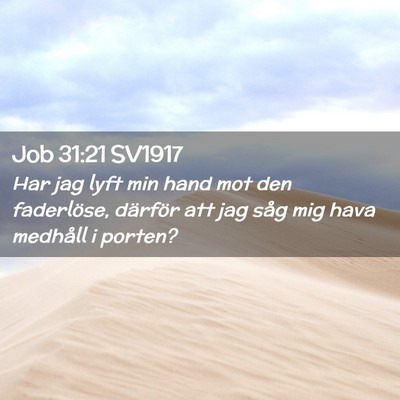 Picture 02 - Job 31:21 SV1917 - Har jag lyft min hand mot den faderlöse, - Bible Verse Picture