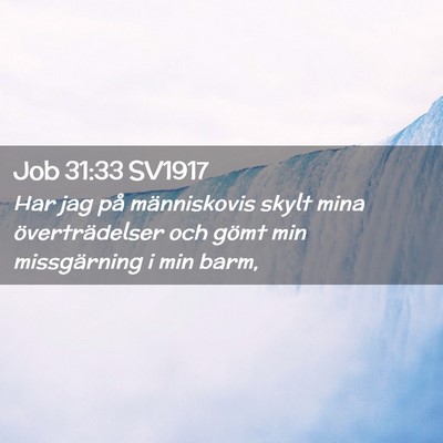 Picture 02 - Job 31:33 SV1917 - Har jag på människovis skylt mina - Bible Verse Picture