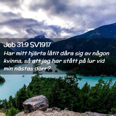 Picture 02 - Job 31:9 SV1917 - Har mitt hjärta låtit dåra sig av någon - Bible Verse Picture