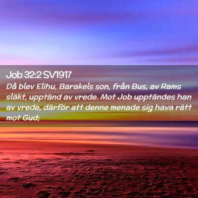 Picture 02 - Job 32:2 SV1917 - Då blev Elihu, Barakels son, från Bus, av Rams - Bible Verse Picture