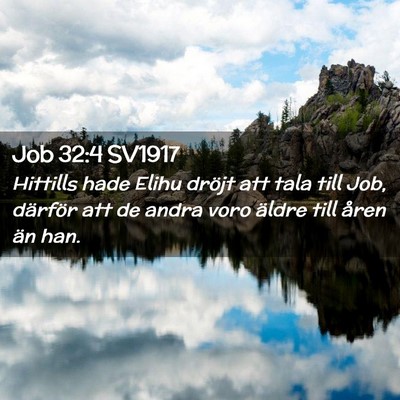 Picture 02 - Job 32:4 SV1917 - Hittills hade Elihu dröjt att tala till Job, - Bible Verse Picture
