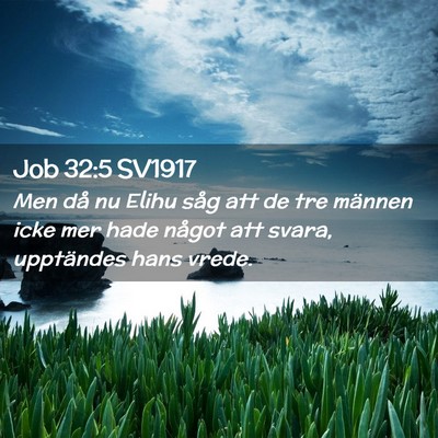 Picture 02 - Job 32:5 SV1917 - Men då nu Elihu såg att de tre männen icke mer - Bible Verse Picture