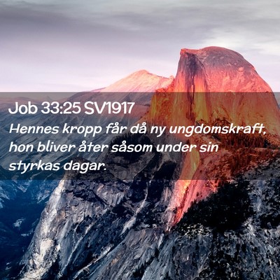 Picture 02 - Job 33:25 SV1917 - Hennes kropp får då ny ungdomskraft, hon bliver - Bible Verse Picture