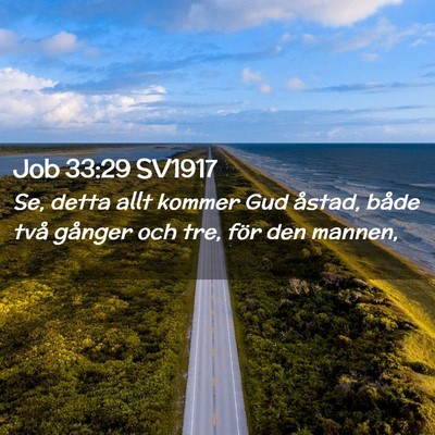Picture 02 - Job 33:29 SV1917 - Se, detta allt kommer Gud åstad, både två - Bible Verse Picture