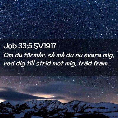 Picture 02 - Job 33:5 SV1917 - Om du förmår, så må du nu svara mig; red dig - Bible Verse Picture
