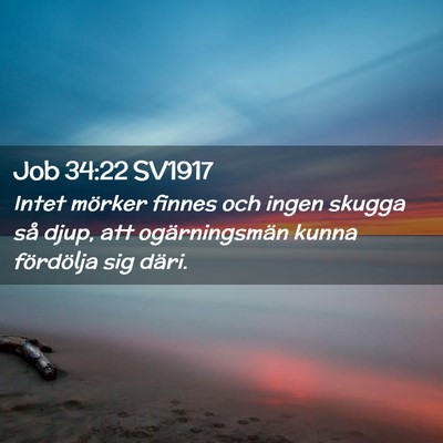 Picture 02 - Job 34:22 SV1917 - Intet mörker finnes och ingen skugga så djup, - Bible Verse Picture