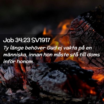 Picture 02 - Job 34:23 SV1917 - Ty länge behöver Gud ej vakta på en människa, - Bible Verse Picture