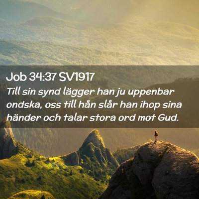 Picture 02 - Job 34:37 SV1917 - Till sin synd lägger han ju uppenbar ondska, oss - Bible Verse Picture