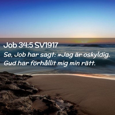 Picture 02 - Job 34:5 SV1917 - Se, Job har sagt: »Jag är oskyldig. Gud har - Bible Verse Picture