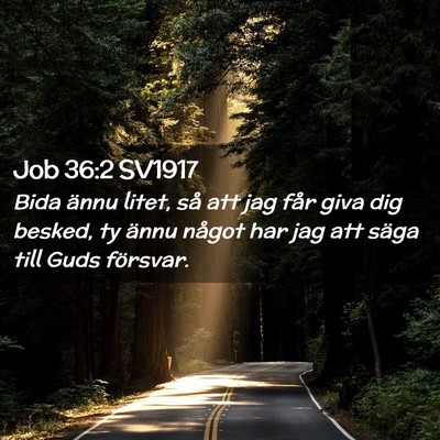 Picture 02 - Job 36:2 SV1917 - Bida ännu litet, så att jag får giva dig - Bible Verse Picture