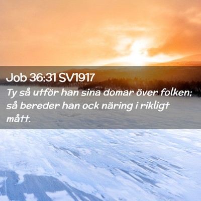 Picture 02 - Job 36:31 SV1917 - Ty så utför han sina domar över folken; så - Bible Verse Picture