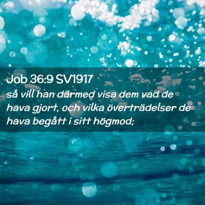 Picture 02 - Job 36:9 SV1917 - så vill han därmed visa dem vad de hava gjort, - Bible Verse Picture
