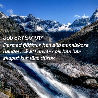 Picture 02 - Job 37:7 SV1917 - Därmed fjättrar han alla människors händer, - Bible Verse Picture