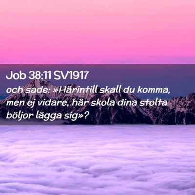 Picture 02 - Job 38:11 SV1917 - och sade: »Härintill skall du komma, men ej - Bible Verse Picture