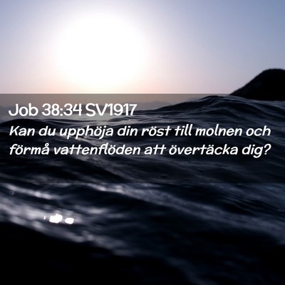 Picture 02 - Job 38:34 SV1917 - Kan du upphöja din röst till molnen och förmå - Bible Verse Picture